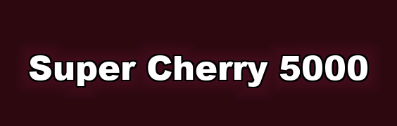 Super Cherry 5000